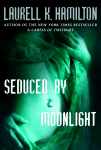 Seduced by Moonlight by Laurel K Hamilton